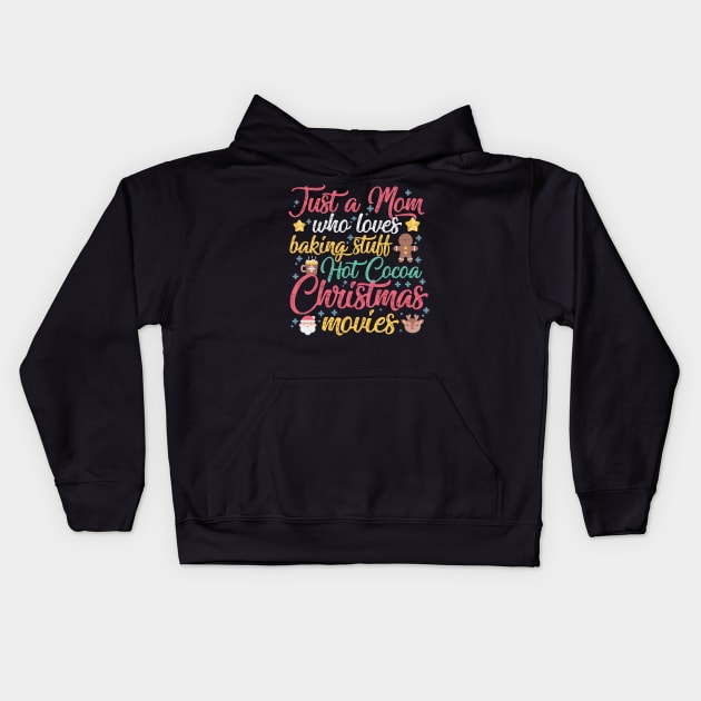 Just a Mom who loves Baking Stuff Hot Cocoa Christmas Movies Kids Hoodie by artbyabbygale